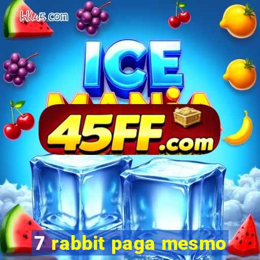 7 rabbit paga mesmo
